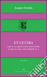 Et cetera (and so on, und so weiter, and so forth, et ainsi de suite, und so überall, etc.) libro