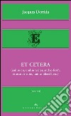 Et cetera (and so on, und so weiter, and so forth, et ainsi de suite, und so überall, etc.) libro