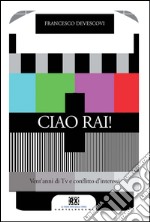 Ciao Rai! Vent'anni di tv e conflitto d'interessi