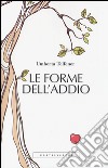 Le forme dell'addio. Effetti collaterali dell'amore libro