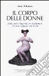 Il corpo delle donne. Fiabe, miti e leggende per trasformare il nostro rapporto con il cibo libro di Johnston Anita