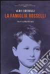 La famiglia Rosselli. Una tragedia italiana libro