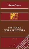 Tre parole sulla Resistenza libro di Noventa Giacomo