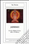 Il jainismo. L'antica religione indiana della non-violenza libro di Dundas Paul