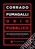 Odio pubblico. Uso e abuso del discorso intollerante