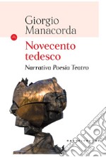 Novecento tedesco. Narrativa, poesia, teatro