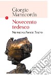 Novecento tedesco. Narrativa, poesia, teatro libro di Manacorda Giorgio