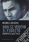 Non si vedeva il fiorito. Poemetto su Luigi Tenco libro di Caccamo Michele