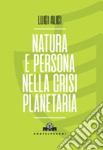 Natura e persona nella crisi planetaria libro