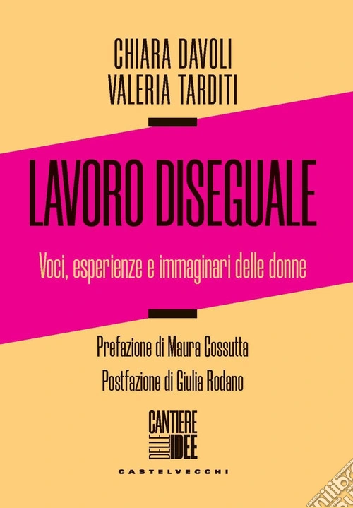 Lavoro diseguale. Voci, esperienze e immaginari delle donne