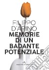 Memorie di un badante potenziale libro di D'Arino Filippo