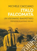 Italo Falcomatà. Vita di un visionario inaspettato