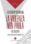 La violenza non parla. Tre discorsi libro