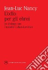 L'odio per gli ebrei. In dialogo con Danielle Cohen-Levinas libro di Nancy Jean-Luc Calabrò D. (cur.) Villani M. (cur.)