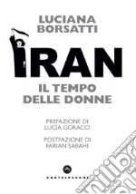 Iran. Il tempo delle donne libro