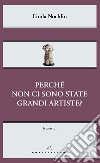 Perché non ci sono state grandi artiste? libro