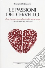 Le passioni del cervello. Come i peccati sono radicati nella nostra mente e perché sono così seducenti libro