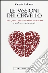 Le passioni del cervello. Come i peccati sono radicati nella nostra mente e perché sono così seducenti libro di Sitskoorn Margriet