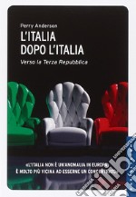 L'Italia dopo l'Italia. Verso la Terza Repubblica libro