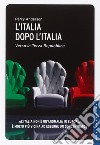 L'Italia dopo l'Italia. Verso la Terza Repubblica libro