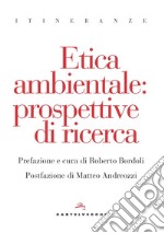 Etica ambientale. Prospettive di ricerca libro