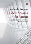 La democrazia del vuoto. L'Occidente tra populismo e neoliberalismo libro