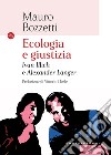 Ecologia e giustizia. Ivan Illich e Alexander Langer libro