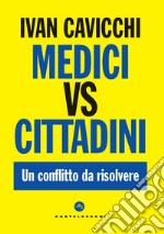 Medici vs cittadini. Un conflitto da risolvere libro