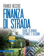 Finanza di strada. Storie di denaro, speranze e illusioni libro