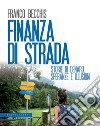 Finanza di strada. Storie di denaro, speranze e illusioni libro di Becchis Franco