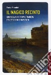 Il magico recinto. Roma nella narrativa straniera tra Ottocento e Novecento libro