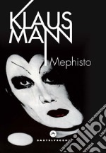 Mephisto. Romanzo di una carriera libro