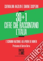 30+1 cifre che raccontano l'Italia. L'economia nazionale alla prova dei numeri