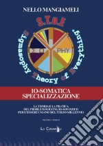 S.T.o.E. Sigmasophy theory of everything. Io somatica-Specializzazione libro