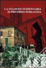 La stazione ferroviaria di Priverno Fossanova libro