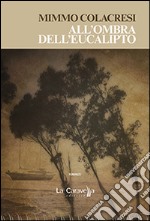 All'ombra dell'eucalipto