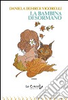 La bambina di Sormano libro di Vigorelli Daniela Desiree