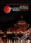 Quella maledetta luna rossosangue libro di Agugiaro Mario Alberto