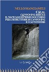 C@.re. C@nyoning rescue il manuale di primo soccorso per l'istruttore di canyoning e i canyoneers libro di Mangiameli Nello