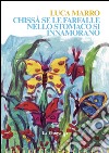 Chissà se le farfalle nello stomaco si innamorano libro di Marro Luca