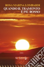 Quando il tramonto è più rosso libro