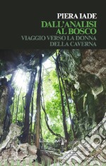 Dall'analisi al bosco. Viaggio verso la donna della caverna libro