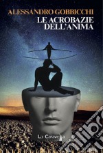 Le acrobazie dell'anima libro