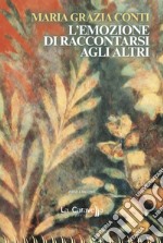 L'emozione di raccontarsi agli altri libro