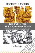 Dal Palladio al Sacco di Baghdad. Le eredità culturali attraverso luoghi, istituzioni e politiche utilitaristiche