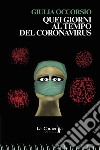 Quei giorni al tempo del Coronavirus libro