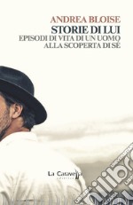 Storie di lui. Episodi di vita di un uomo alla scoperta di sé