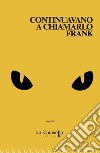 Continuavano a chiamarlo Frank libro