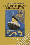 Crisi tra il Titanic e il Leviatano libro di Napoli Antonio