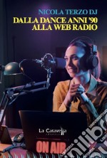 Dalla dance anni '90 alla web radio libro